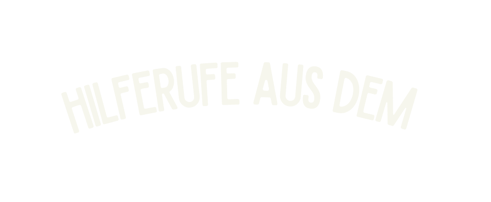 Hilferufe aus dem